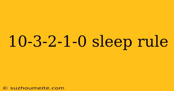 10-3-2-1-0 Sleep Rule