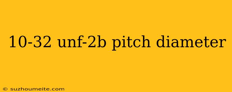 10-32 Unf-2b Pitch Diameter