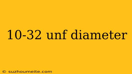 10-32 Unf Diameter