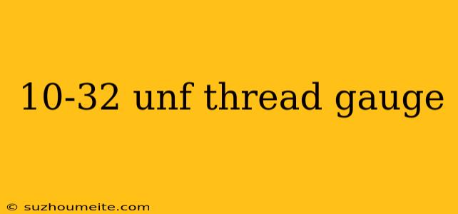 10-32 Unf Thread Gauge