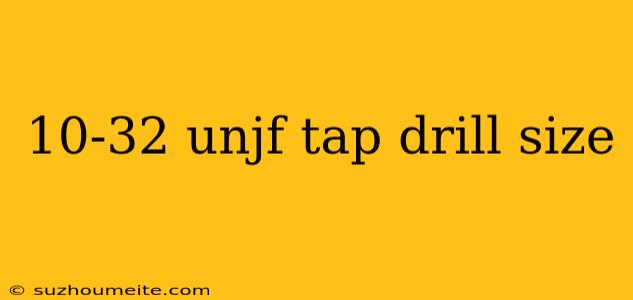 10-32 Unjf Tap Drill Size