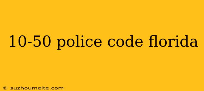 10-50 Police Code Florida