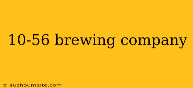 10-56 Brewing Company