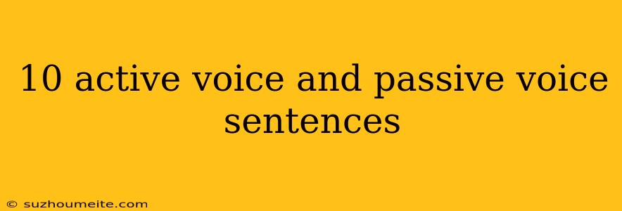 10 Active Voice And Passive Voice Sentences