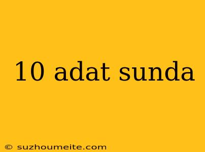 10 Adat Sunda