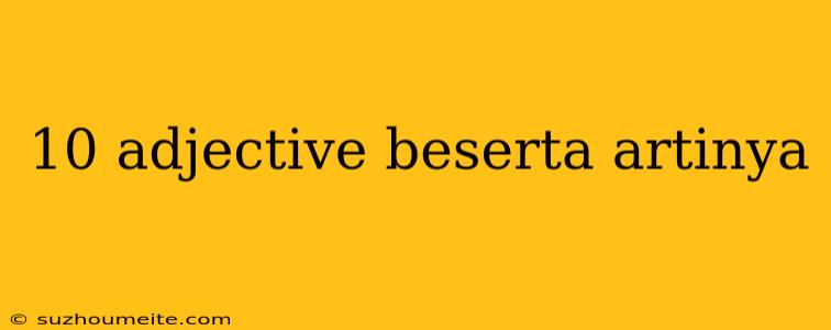 10 Adjective Beserta Artinya