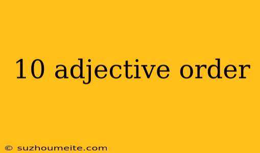 10 Adjective Order