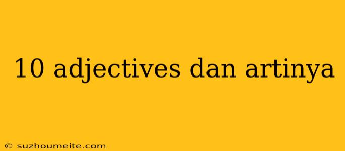 10 Adjectives Dan Artinya