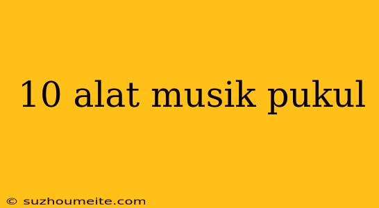 10 Alat Musik Pukul