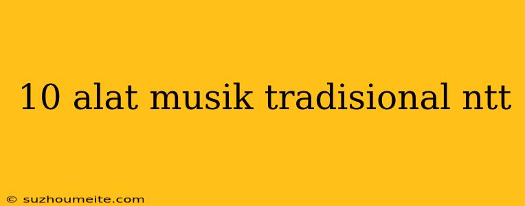 10 Alat Musik Tradisional Ntt