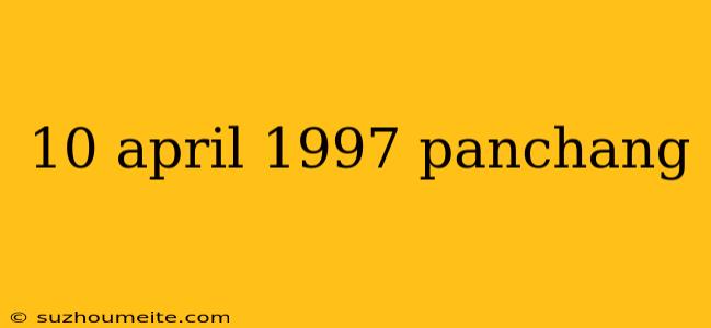 10 April 1997 Panchang