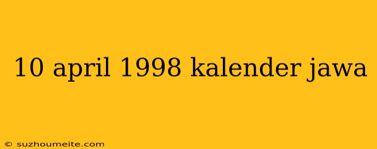 10 April 1998 Kalender Jawa