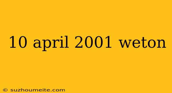 10 April 2001 Weton