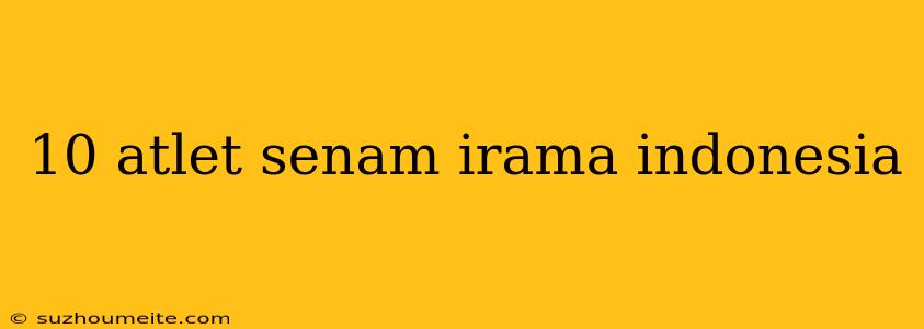 10 Atlet Senam Irama Indonesia