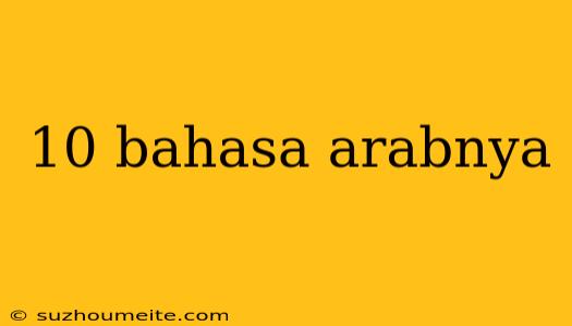 10 Bahasa Arabnya