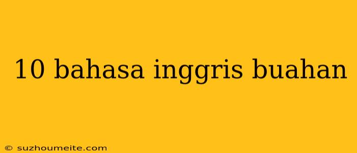 10 Bahasa Inggris Buahan