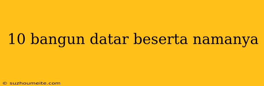 10 Bangun Datar Beserta Namanya