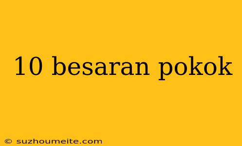 10 Besaran Pokok