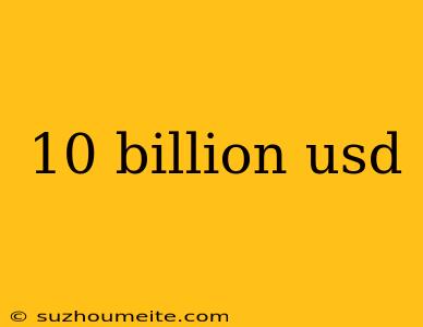 10 Billion Usd