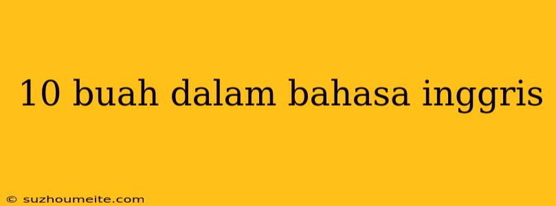 10 Buah Dalam Bahasa Inggris