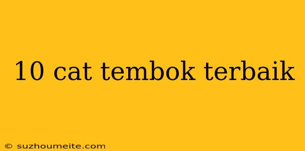 10 Cat Tembok Terbaik