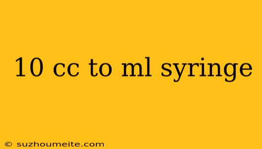 10 Cc To Ml Syringe