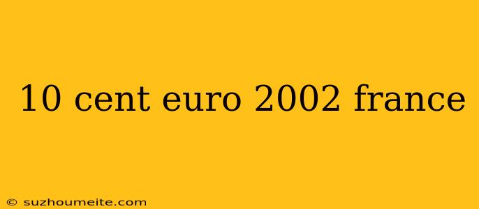 10 Cent Euro 2002 France