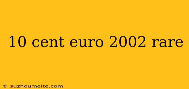 10 Cent Euro 2002 Rare