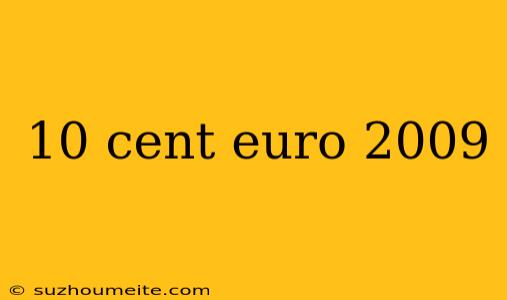 10 Cent Euro 2009