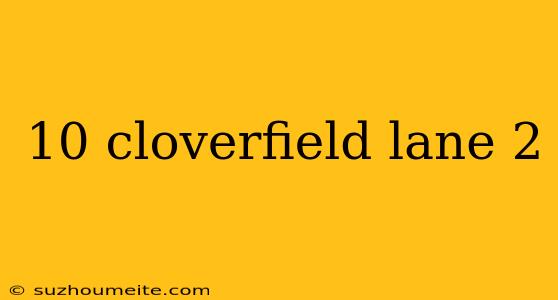 10 Cloverfield Lane 2