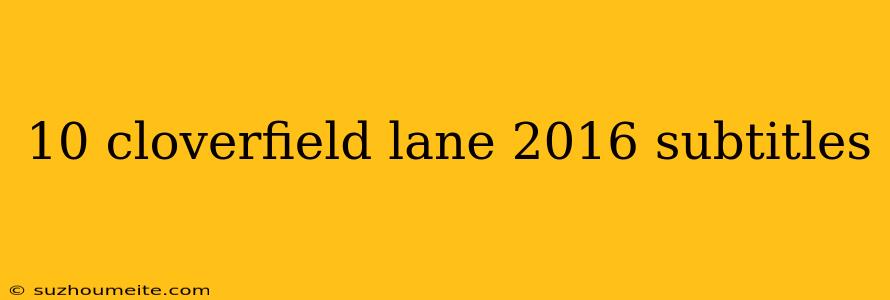 10 Cloverfield Lane 2016 Subtitles