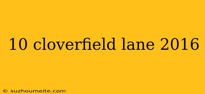 10 Cloverfield Lane 2016