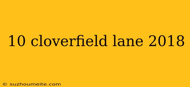 10 Cloverfield Lane 2018