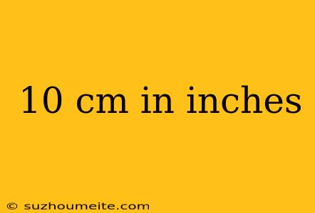 10 Cm In Inches