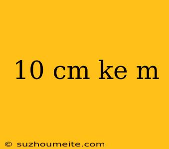 10 Cm Ke M