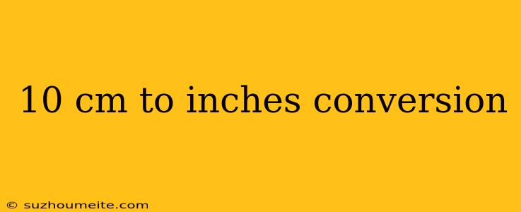 10 Cm To Inches Conversion