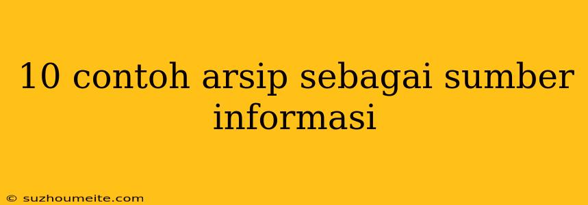 10 Contoh Arsip Sebagai Sumber Informasi