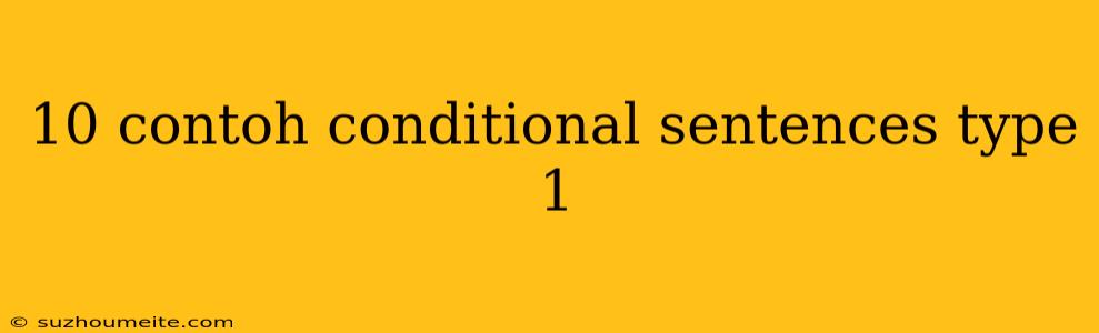 10 Contoh Conditional Sentences Type 1