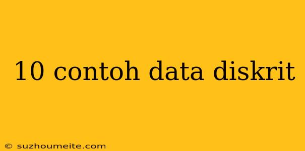 10 Contoh Data Diskrit