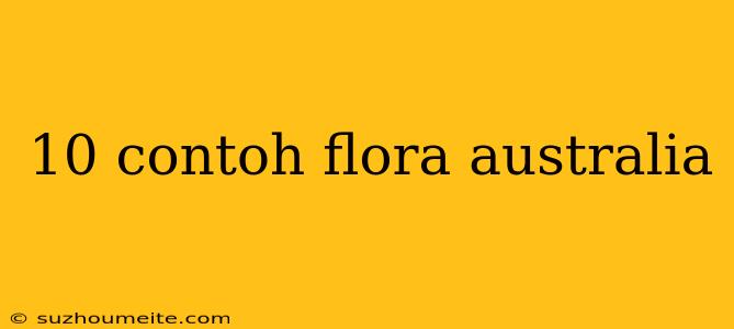 10 Contoh Flora Australia