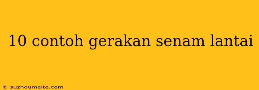 10 Contoh Gerakan Senam Lantai