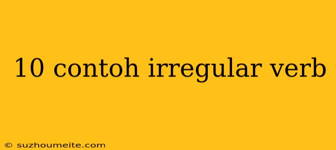 10 Contoh Irregular Verb