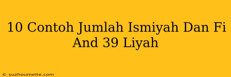 10 Contoh Jumlah Ismiyah Dan Fi'liyah