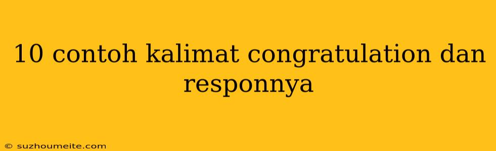 10 Contoh Kalimat Congratulation Dan Responnya