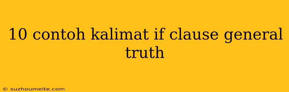 10 Contoh Kalimat If Clause General Truth