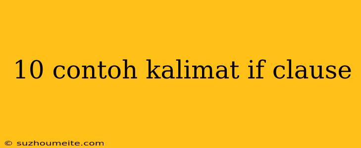 10 Contoh Kalimat If Clause