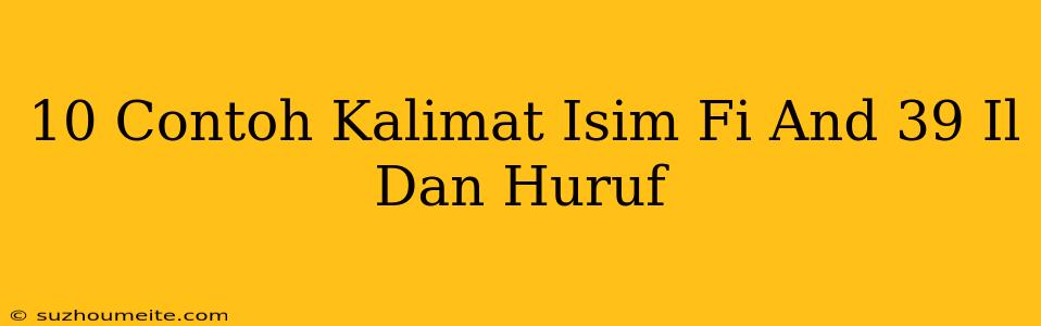 10 Contoh Kalimat Isim Fi'il Dan Huruf