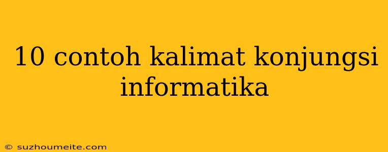 10 Contoh Kalimat Konjungsi Informatika