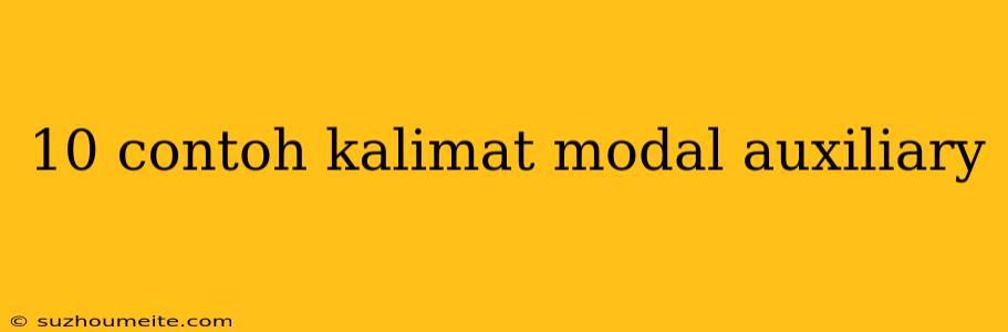 10 Contoh Kalimat Modal Auxiliary