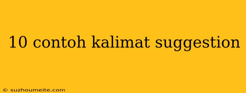 10 Contoh Kalimat Suggestion